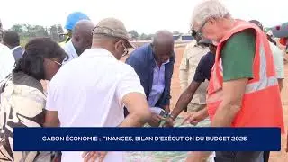 GABON &Eacute;CONOMIE : FINANCES, BILAN D&rsquo;EX&Eacute;CUTION DU BUDGET 2025.