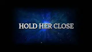 HOLD HER CLOSE