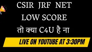 CSIR JRF/NET LOW SCORE तो क्या C4U है ना  | SAHENDRA SIR