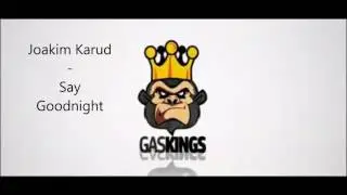 GasKings Outro Song (Joakim Karud - Say Goodnight)