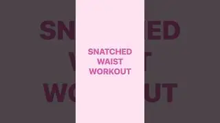Snatched Waist Workout