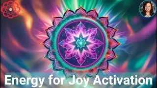 Energy for Joy Activation &ndash; Raise Your Vibration & Feel Better Fast