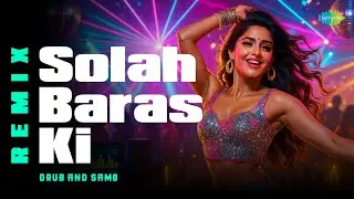 Solah Baras Ki - Remix | Drub | SAM8 | Lata Mangeshkar | Hindi Remix Song | Hindi Song