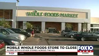 Whole Foods closing Mobile and Montgomery stores, 4 others