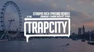 Crankdat x Havok Roth (ft. Titus) - Stoopid Rich (Prismo Remix)