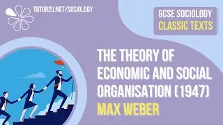 The Theory of Economic and Social Organisation (Max Weber) | AQA GCSE Sociology Classic Texts