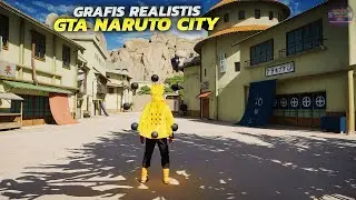 Nostalgia GTA SA NARUTO Open World Grafis Realistis 🔥