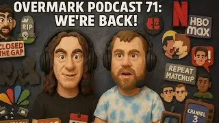 OverMark Podcast 71: We're Back! Vince and Shawn, Netflix Buys WBD, Tony Khan Is Stupid and more!