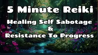 Reiki For Self Sabotage & Resistance To Progress & Change✨5 minute Session / Healing Hands Series