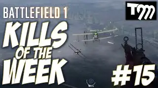 Battlefield 1 - KILLS OF THE WEEK #15
