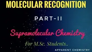 Molecular Recognition|Part-2|Supramolecular Chemistry|Part V|Apparent Chemistry