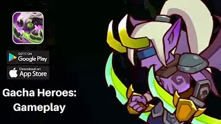 Gacha Heroes: Casual Idle RPG Android Gameplay Part 1