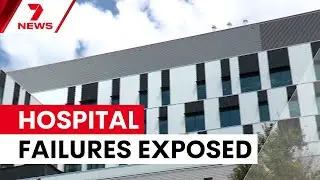 Northern Beaches hospital failures put patients at risk | 7NEWS
