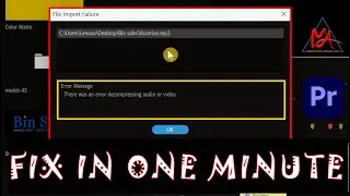 Fix FILE IMPORT FAILURE in Premiere Pro