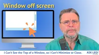 I Can&rsquo;t See the Top of a Window, so I Can&rsquo;t Minimize, Maximize, or Close. What Can I Do?