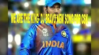 WE ARE THE KING- DJ BRAVO NEW SONG (FOR CSK)