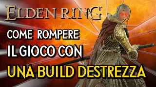 COME ROMPERE ELDEN RING DALL'INIZIO ALLA FINE CON UNA BUILD DESTREZZA - Build e Run completa