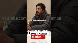 Rakesh Kumar Mother Love.  // Rakesh Kumar walk Across Canada. #shamshermannbti