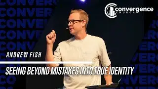The Father's Eyes: Seeing Beyond Mistakes into True Identity /// Andrew Fish