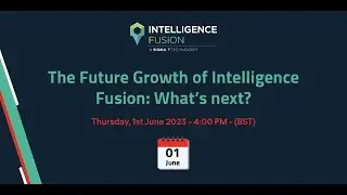 Webinar Replay - The Future Growth of Intelligence Fusion: What's next?