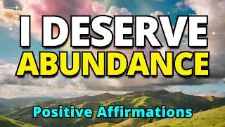 I Deserve Abundance | Positive Gratitude Affirmations | Morning Affirmations for Positive Mindset