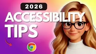 Chrome Accessibility Tips &mdash; Make Browsing Easier for Everyone - 2026