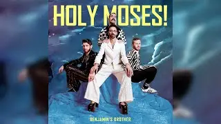 Benjamin's Brother - Holy Moses!