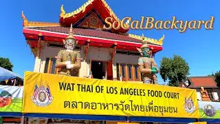 SoCalBackyard #08 WAT THAI LOS ANGELES TEMPLE AND FOOD COURT [4K]