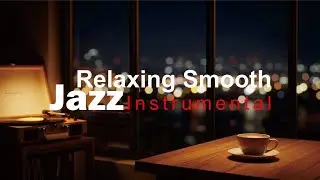 Cozy Café Jazz Instrumental | Smooth & Warm Background Music