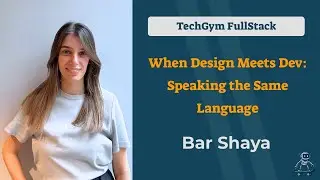 When Design Meets Dev: Speaking the Same Language - Bar Shaya