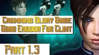 Perfect Dark Crowning Glory Guide 1.3 - Good Enough For Clint