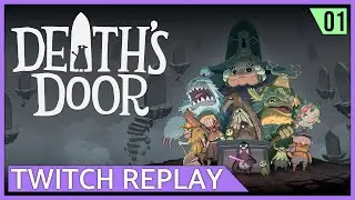 Death's Door - Blind Playthrough - Ep 01 [Twitch Replay]