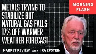 Morning Flash: Metals Stabilize; NatGas Drops 17% on Warm Forecast; Ira Epstein's Video for 2-2-2026