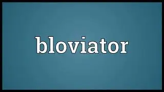 Bloviator Meaning | Wordogram