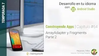 Tutorial Android | Cap. 64 | ArrayAdapter y Fragments - Parte 2
