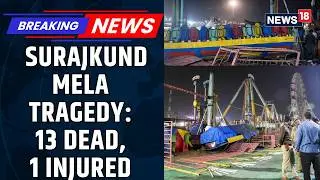 BREAKING: Ride Collapse at Surajkund Mela Leaves 13 Injured, 1 Dead; Investigation Ordered | News18