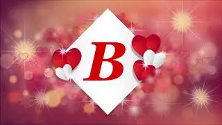 &hearts; B Letter Whatsapp Status / B Name Love Whatsapp Status Image Video / I Love You B Status