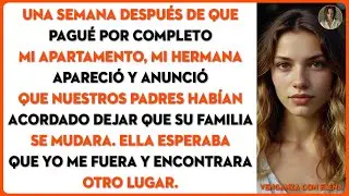 Después de que pagué por completo mi apartamento, mi hermana apareció y anunció…
