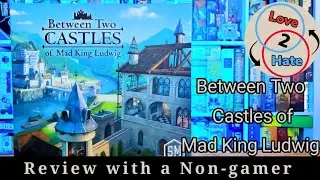 Between Two Castles of Mad King Ludwig - Review with a Non-gamer