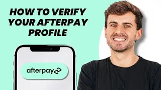 How to Verify Your Afterpay Profile