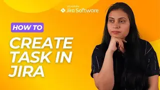 Как создать задачу в Jira | Добавить задачу в Jira | Курс Atlassian Jira