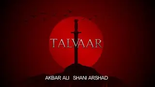 Talvaar | Akbar Ali | Shani Arshad | New Punjabi Song | 2025