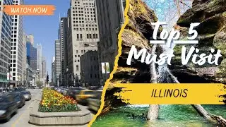 5 Unforgettable Places to Visit in Illinois