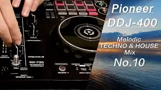 【DJ Play】Melodic TECHNO & HOUSE MIX  on the Pioneer DDJ-400　No.10