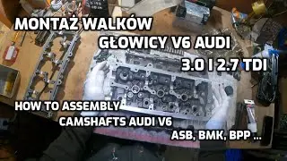 Montaż wałków głowicy Audi V6 3.0 i 2.7 TDI (ASB,BMK,BPP...)