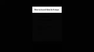How to travel time in 4 steps. #thetharos #quotes