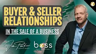 The Importance of the Buyer & Seller Relationship in the Sale of a Business