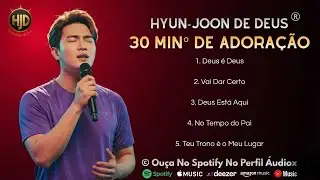 Hyun-joon de Deus - As Melhores Músicas | Música Gospel | Deus é Deus | Seleção Gospel