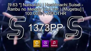 [9.63 ⭐] NatsukiAI | Hoshimachi Suisei - Ranbu no Melody (Cut Ver.) [Mugetsu] | 100.00% | +HDDTHR