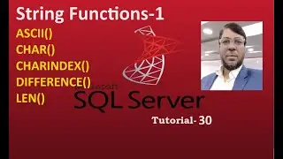 SQL Server Tutorial-30 | String Functions -1 | Ascii | Char | Charindex | Difference | Len | Bangla